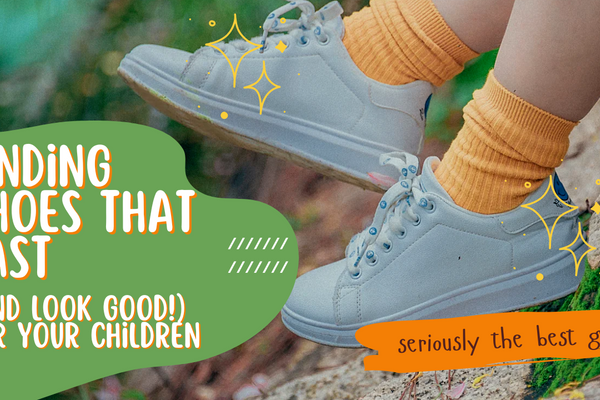 Finding Shoes that Last (and Look Good!) for Your Children
