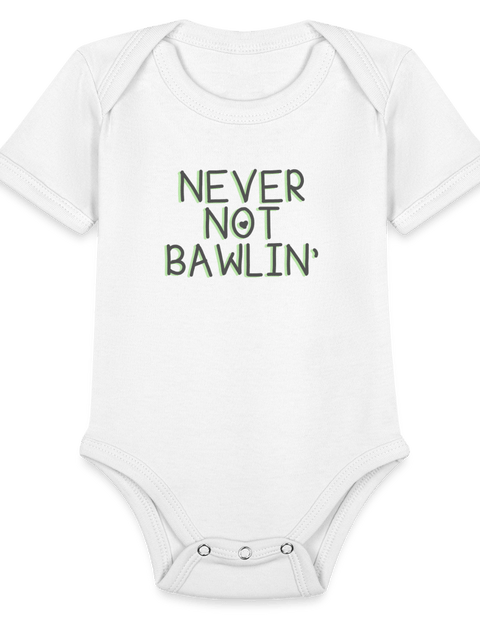 Never Not Bawlin’ - white